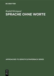 Icon image Sprache ohne Worte: Idee einer allgemeinen Wissenschaft der Sprache