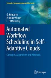 Icon image Automated Workflow Scheduling in Self-Adaptive Clouds: Concepts, Algorithms and Methods