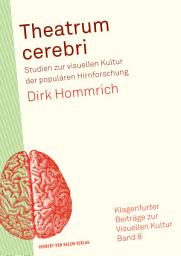 Icon image Theatrum cerebri: Studien zur visuellen Kultur der populären Hirnforschung