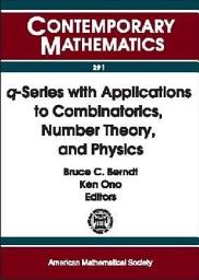 Icon image $q$-Series with Applications to Combinatorics, Number Theory, and Physics: A Conference on Q-series with Applications to Combinatorics, Number Theory, and Physics, October 26-28, 2000, University of Illinois