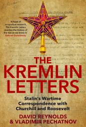Icon image The Kremlin Letters: Stalin's Wartime Correspondence with Churchill and Roosevelt