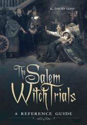 Icon image The Salem Witch Trials: A Reference Guide