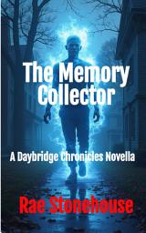 Icon image The Memory Collector: A Daybridge Chronicles Novella