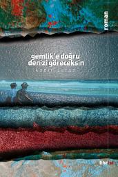 Icon image Gemlik'e Doğru Denizi Göreceksin