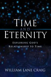 Icon image Time and Eternity: Exploring God's Relationship to Time