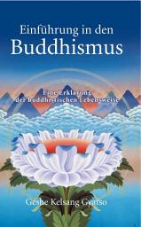 Icon image Einführung in den Buddhismus: Eine Erklärung der buddhistischen Lebensweise, Ausgabe 2