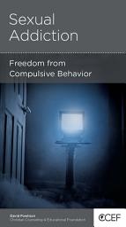 Icon image Sexual Addiction: Freedom from Compulsive Behavior