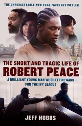 Icon image The Short and Tragic Life of Robert Peace: A Brilliant Young Man Who Left Newark for the Ivy League