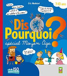 Icon image Dis Pourquoi 7-10 ans - Moyen Âge