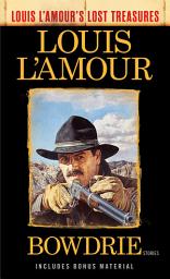 Icon image Bowdrie (Louis L'Amour's Lost Treasures): Stories