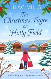 Icon image The Christmas Fayre on Holly Field: An inspiring and cosy festive romance