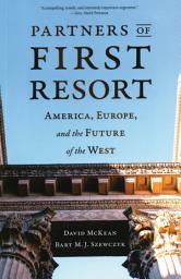 Icon image Partners of First Resort: America, Europe, and the Future of the West