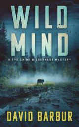 Icon image Wild Mind: A Tye Caine Wilderness Mystery