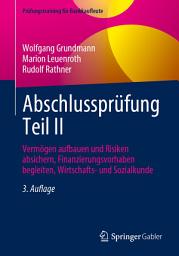 Icon image Abschlussprüfung Teil II: Vermögen aufbauen und Risiken absichern, Finanzierungsvorhaben begleiten, Wirtschafts- und Sozialkunde, Ausgabe 3