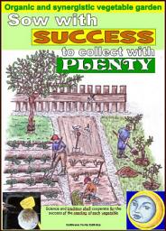 Icon image Sow with success to collect with plenty. Organic and synergistic vegetable garden.: Calculation of better days for the seeding of each vegetable