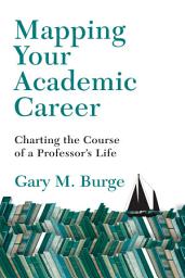 Icon image Mapping Your Academic Career: Charting the Course of a Professor's Life