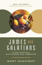 Icon image James and Galatians: Living Faithfully with Wisdom and Liberation
