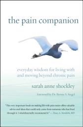 Icon image The Pain Companion: Everyday Wisdom for Living With and Moving Beyond Chronic Pain
