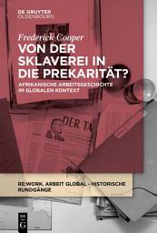 Icon image Von der Sklaverei in die Prekarität?: Afrikanische Arbeitsgeschichte im globalen Kontext