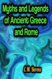 Icon image Myths and Legends of Ancient Greece and Rome
