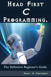 Icon image Head First C Programming :: The Definitive Beginner's Guide.