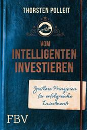 Icon image Vom intelligenten Investieren: Zeitlose Prinzipien für erfolgreiche Investments