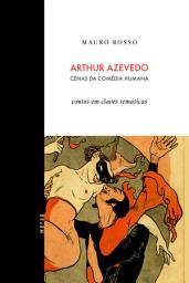Icon image Arthur Azevedo, Cenas da comédia humana: Contos em claves temáticas