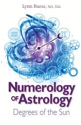 Icon image Numerology of Astrology: Degrees of the Sun