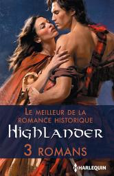 Icon image Le meilleur de la romance historique : Highlander: 3 romans