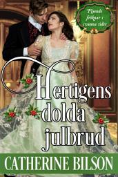 Icon image Hertigens dolda julbrud: Insnöad i Wales – en varm romantisk Regencyroman