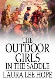 Icon image The Outdoor Girls in the Saddle: Or, The Girl Miner of Gold Run