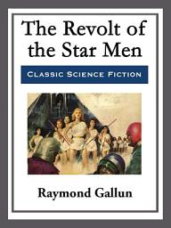 Icon image The Revolt of the Star Men