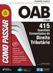 Icon image Como passar na OAB 1a Fase: direito tributário: 415 questões comentadas, Edição 14