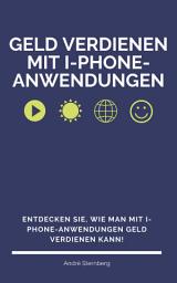 Icon image Geld verdienen mit I-Phone-Anwendungen: Entdecken Sie, wie man mit I-Phone-Anwendungen Geld verdienen kann!