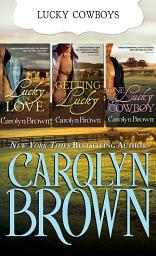 Icon image The Lucky Cowboys Series: A Texas Cowboy Boxed Set