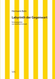 Icon image Hermann Bahr / Labyrinth der Gegenwart: Kritische Schriften in Einzelausgaben