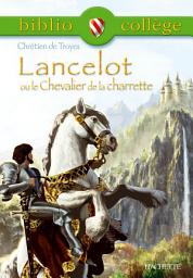 Icon image Bibliocollège -Lancelot ou le Chevalier de la charrette, Chrétien de Troyes