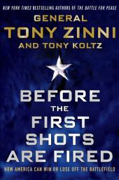 Icon image Before the First Shots Are Fired: How America Can Win or Lose Off the Battlefield