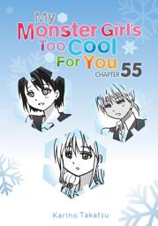 Icon image My Monster Girl's Too Cool for You, Chapter 55