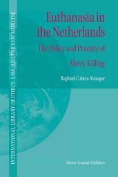Icon image Euthanasia in the Netherlands: The Policy and Practice of Mercy Killing