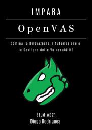 Icon image IMPARA OpenVAS: Domina la Rilevazione, l'Automazione e la Gestione delle Vulnerabilità