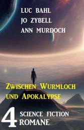 Icon image Zwischen Wurmloch und Apokalypse: 4 Science Fiction Romane