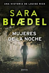 Icon image Mujeres de la noche: Un thriller policíaco de la detective danesa Louise Rick