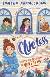 Icon image The Clueless Guide to Solving a Mystery (Clueless, #1): A heartfelt, funny and fresh new children's series from an award-winning author