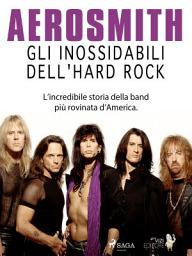 Icon image Aerosmith - Gli inossidabili dell'hard rock