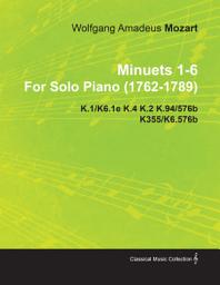 Icon image Minuets 1-6 by Wolfgang Amadeus Mozart for Solo Piano (1762-1789) K.1/K6.1e K.4 K.2 K.94/576b K355/K6.576b