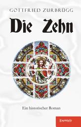 Icon image Die Zehn. Ein historischer Roman