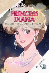 Icon image Princess Diana: The Unofficial Queen of Hearts: A Look At Diana's Life, Charity Work, And Her Lasting Impact for Google Play Book edition