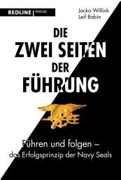 Icon image Die zwei Seiten der Führung: Führen und folgen - das Erfolgsprinzip der Navy SEALs