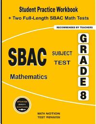 Icon image SBAC Subject Test Mathematics Grade 8: Student Practice Workbook + Two Full-Length SBAC Math Tests